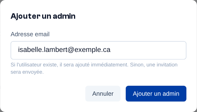 « Ajouter un admin » : l'adresse email de la personne ; un compte existant est ajouté tout de suite, sinon une invitation est envoyée.